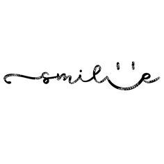 the word smile written in cursive writing on a white background with black ink