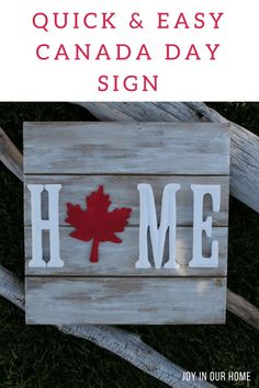 a wooden sign that says, quick and easy canada day sign with a maple leaf painted on it