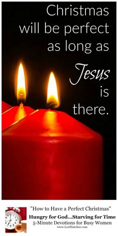 a red candle with three lit candles on it and the words, christmas will be perfect as long as jesus is there