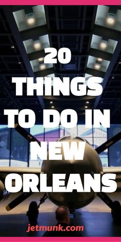 an airplane with the words 20 things to do in new orleans