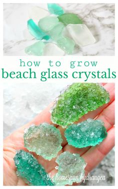 how to grow beach glass crystals in the homeowner's hand with text overlay that reads, how to grow beach glass crystals