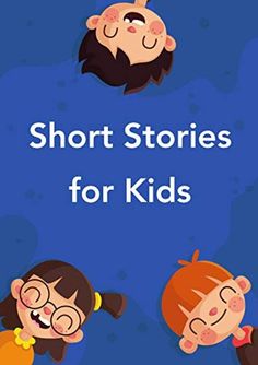 short stories for kids with the title'short stories for kids'in front of them