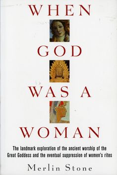 the book cover for when god was a woman by merrin stone, with pictures of women