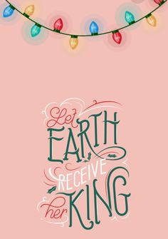 the words let earth receive the king on a pink background with christmas lights hanging above it