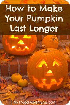 two carved pumpkins with the words how to make your pumpkin last longer