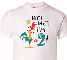 a white t - shirt with the words hei hei i'm 2 on it