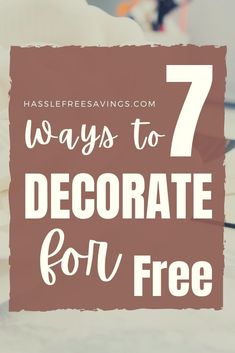 the words 7 ways to decorate for free on top of a bed with white sheets