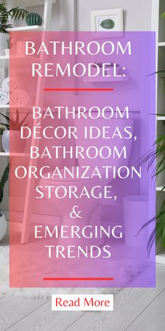 bathroom remodel with text overlay that reads, bathroom decor ideas, organization, storage and emerging trend