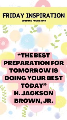 the best preparation for tomorrow is doing your best today by h jackson brown, jr