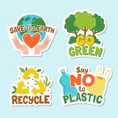 four stickers that say save the earth, go green, say no to plastic