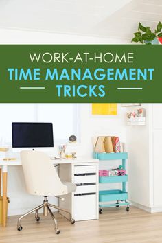 work - at - home time management tricks to help you get organized and manage tasks