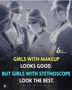 three women in scrubs and masks looking at each other with the caption girls with makeup looks good but girls with stethoscope look the best