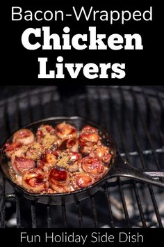 bacon - wrapped chicken livers in a skillet on the grill with text overlay