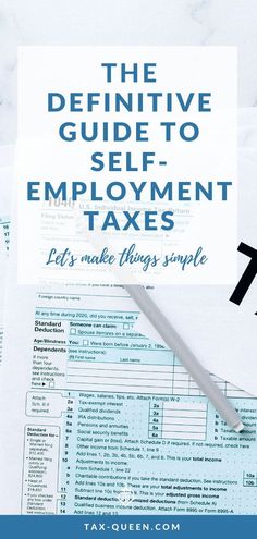 a tax form with the title, the definitive guide to self - employment taxes