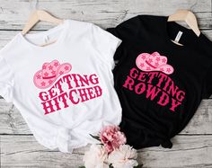 two t - shirts that say getting hitched and gettin'rowdy