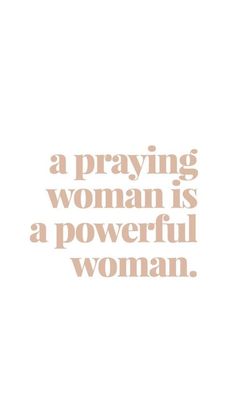 a woman is a powerful woman with the words,'a praying woman is a powerful woman