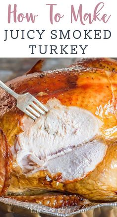 how to make juicy smoked turkey on the grill with text overlay that reads, how to make juicy smoked turkey