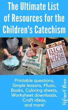 the ultimate list of resources for the children's catechism printable lessons, books, coloring sheets, worksheets, craft ideas and more