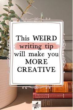 a sign that says this weird writing tip will make you more creative