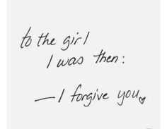 a handwritten note with the words to the girl i was then i forgot you