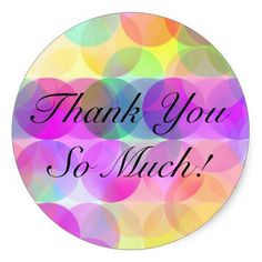 a round sticker with the words thank you so much