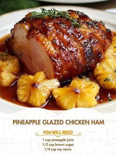 there is a piece of meat with pineapples on it and the caption reads pineapple glazed chicken ham you will need