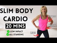 a woman in pink shirt and black leggings with text saying slim body cardio 20 mins low impact all standing