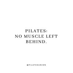 the words pilates no muscle left behind are in black and white on a white background