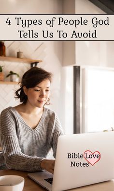 a woman sitting in front of a laptop computer with the words 4 types of people god tells us to avoid