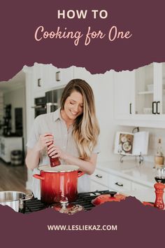 a woman pouring something into a pot on top of a kitchen counter with the words how to cooking for one