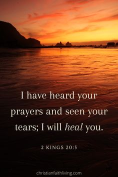 a sunset with the words i have heard your prayer and seen your tears i will heal you