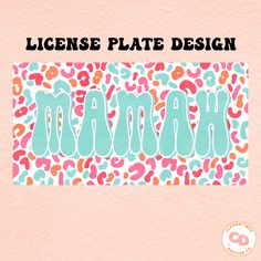 the word license plate design is shown in blue and pink leopard print on a light pink background