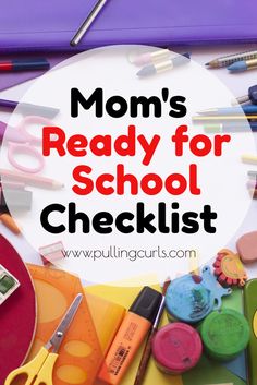 the words mom's ready for school checklist surrounded by art supplies and crafts