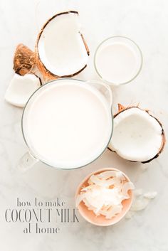 coconut milk and coconuts on a white marble table with the words how to make coconut milk at home