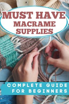 the complete guide for beginners to crochet must have macrame supplies