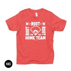 a red t - shirt that says root to the home team with an image of a baseball