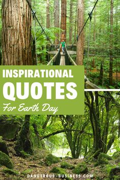 the words inspirational quotes for earth day are in green and white with an image of a woman walking across a suspension bridge