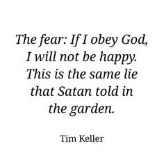 a quote that reads, the fear if obey god, i will not be happy this is