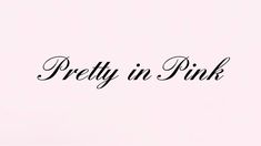 the word pretty in pink written on a white background