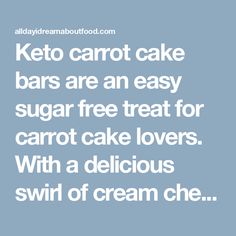 the words keto carrot cake bars are an easy sugar free treat for carrot cake lovers with