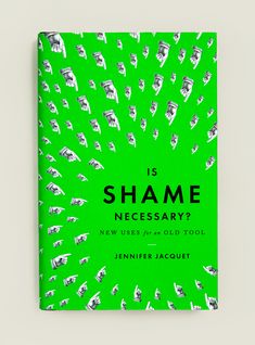 a green book cover with black and white hand prints on it, which reads is shame necessary?