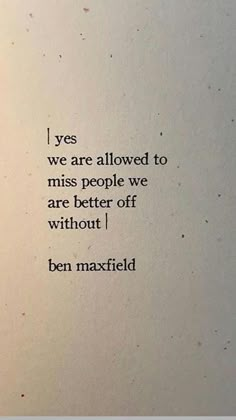 an old book with the words, yes we are allowed to miss people we are better off without