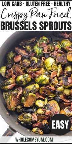 brussel sprouts in a skillet with text overlay that reads low carb gluten free healthy crispy pan fried brussels sprouts