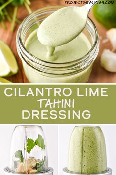 the process for making cilantro lime tahn dressing is shown in three pictures