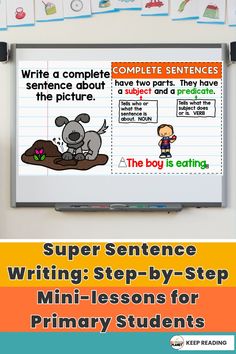 Super Sentence Writing: Step-by-Step Mini-Lessons for Primary Students Teaching Complete Sentences, One Sentence A Day, Super Sentences, Writing A Sentence, Elementary Writing Activities, Free Teacher Printables, Writing Complete Sentences, Complete Sentence, Teach Writing