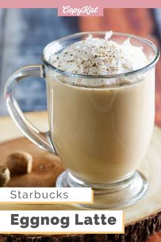 front view of a copycat version of Starbucks eggnog latte in a clear coffee cup. With whipped cream on top. Eggnog Latte Recipe, Eggnog Coffee, Homemade Coffee Drinks, Fancy Coffee Drinks, Eggnog Latte, Homemade Eggnog, Copycat Starbucks Recipes, Creamy Coffee, Eggnog Recipe