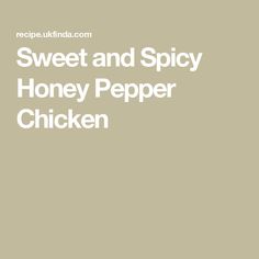 the words sweet and spicy honey pepper chicken are in white font on a beige background