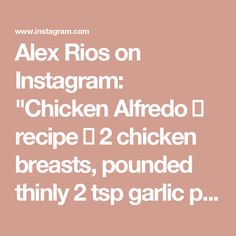 Alex Rios on Instagram: "Chicken Alfredo 🔥 recipe ⬇️

2 chicken breasts, pounded thinly
2 tsp garlic powder
2 tsp onion powder
2 tsp paprika
2 tsp Italian seasoning
1 tbsp salt
1 tsp black pepper
Juice and zest from 1/2 lemon
1/4 tsp chili powder

Pound chicken breast thinly until even thickness. Season with all other ingredients. Cook on a pan on medium high until 150F internal temperature.

16 oz pasta, I prefer fettuccine
1 stick of butter
5 cloves of garlic, grated
1/2 tsp red pepper flakes
2 cups of heavy cream
3/4-1 cup of Parmesan cheese, freshly grated
1/4 cup pasta water
1 tbsp parsley, chopped
1 tsp salt
1 tsp black pepper
1 tsp Italian seasoning

Melt butter with garlic and red pepper flakes. Once aromatic, add heavy cream. Bring to a boil. Lower heat to simmer and add parmesan Chicken Alfredo Recipe, Chicken Alfredo Recipes, Instagram Recipes, Pasta Water, Chicken Meals, Alfredo Recipe, Chicken Alfredo, Hair Braids, Red Pepper Flakes