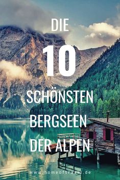 a lake surrounded by mountains with the words die 10 schonsten berseen der appn