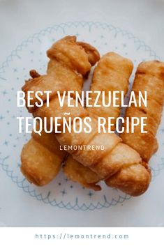 some fried food on a plate with the words best venezuelan tequenos recipe